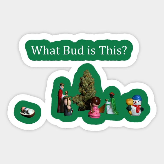 What Bud is This? - Weed Design Sticker by MrGreenGenes420